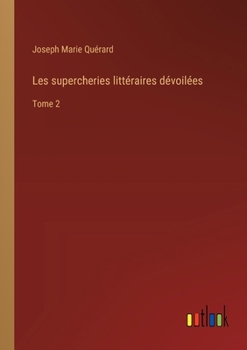 Paperback Les supercheries littéraires dévoilées: Tome 2 [French] Book