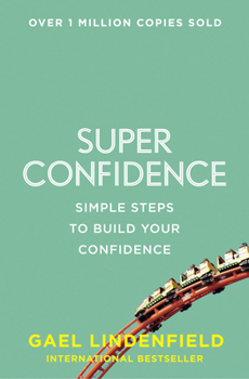 Paperback Super Confidence: Simple Steps to Build Your Confidence Book