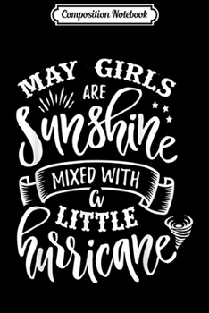 Composition Notebook: May Girls Are Sunshine Mixed Little Hurricane  Journal/Notebook Blank Lined Ruled 6x9 100 Pages