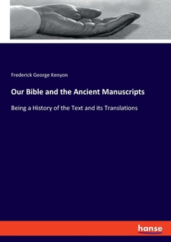 Paperback Our Bible and the Ancient Manuscripts: Being a History of the Text and its Translations Book