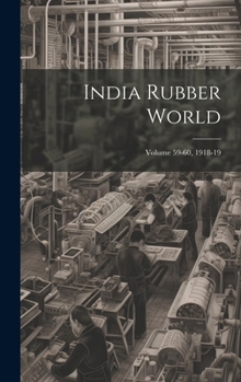 Hardcover India Rubber World; Volume 59-60, 1918-19 Book