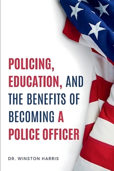 Policing, Education, and the Benefits of Becoming a Police Officer