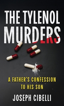 The Tylenol Murders: A Father's Confession to His Son