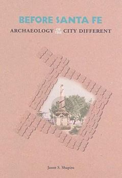 Before Santa Fe: Archaeology of the City Different
