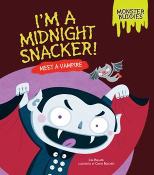 I'm a Midnight Snacker!: Meet a Vampire - Book  of the Monster Buddies