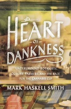 Paperback Heart of Dankness: Underground Botanists, Outlaw Farmers, and the Race for the Cannabis Cup Book