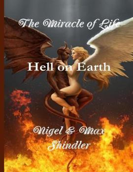 Paperback The Miracle of Life: Hell on Earth Book