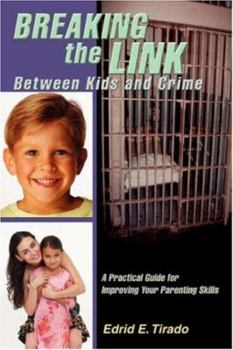 Paperback Breaking the Link Between Kids and Crime: A Practical Guide for Improving Your Parenting Skills Book