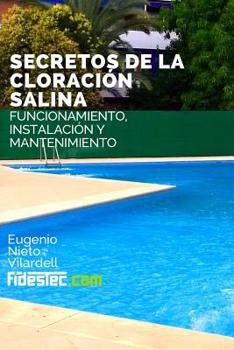 Paperback Secretos de la cloracion salina: Funcionamiento, instalación y mantenimiento [Spanish] Book