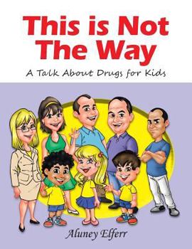 Paperback This is Not The Way: A Talk About Drugs for Kids Book