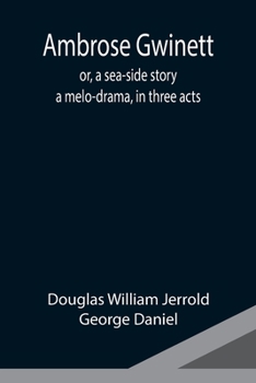 Paperback Ambrose Gwinett; or, a sea-side story: a melo-drama, in three acts Book