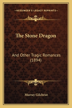 Paperback The Stone Dragon: And Other Tragic Romances (1894) Book
