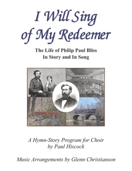 Paperback I Will Sing of My Redeemer: The Life of Philip Paul Bliss In Story and In Song Book