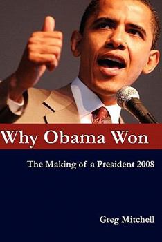 Paperback Why Obama Won: The Making of a President 2008 Book