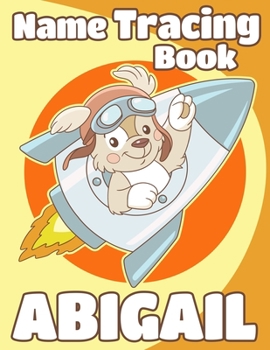 Paperback Name Tracing Book Abigail: Personalized First Name Tracing Workbook for Kids in Preschool and Kindergarten - Custom Name Abigail - Primary Tracin [Large Print] Book