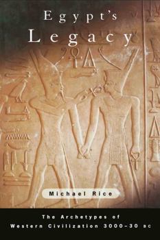 Paperback Egypt's Legacy: The Archetypes of Western Civilization 3000-30 BC Book