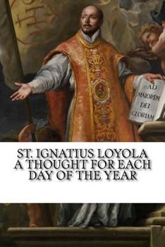 Paperback St. Ignatius Loyola: A Thought for Each Day of the Year Book