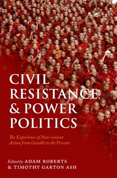 Paperback Civil Resistance and Power Politics: The Experience of Non-Violent Action from Gandhi to the Present Book