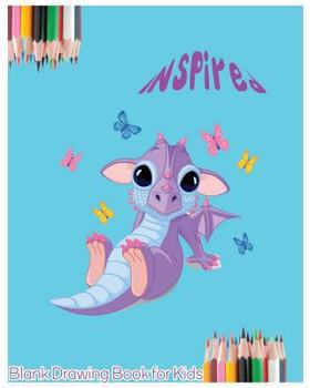 Inspired Blank Drawing Book for Kids : Kid's Drawing Book : Large 8 X 10 Blank, White, Unlined,60 Pages Freely to Write, Sketch, Draw and Paint ( Splendid Blank Journals for Kids).