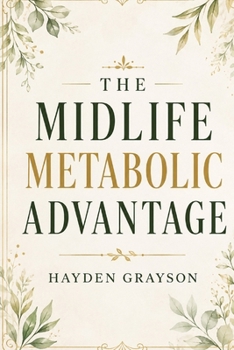Paperback The Midlife Metabolic Advantage: A 90-Day Menopause Plan for Women Over 40 Book