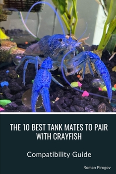 Paperback The 10 Best Tank Mates to Pair with Crayfish: Compatibility Guide Book