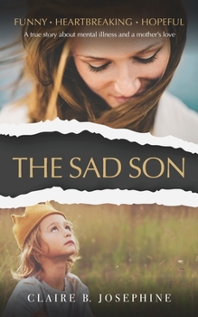 Paperback The Sad Son: A true story about mental illness and a mother's love Book