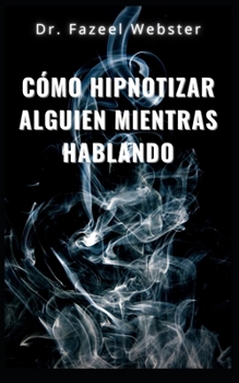 Paperback C?mo hipnotizar a alguien mientras habla [Spanish] Book