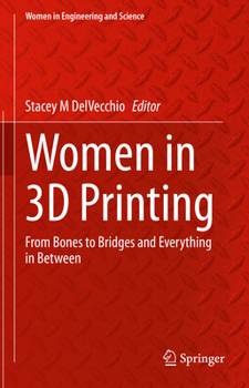 Hardcover Women in 3D Printing: From Bones to Bridges and Everything in Between Book
