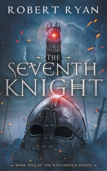 The Seventh Knight (The Kingshield Series) - Book #1 of the Kingshield