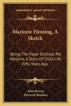 Paperback Marjorie Fleming, A Sketch: Being The Paper Entitled, Pet Marjorie, A Story Of Child Life Fifty Years Ago. Book