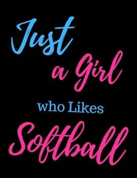Just A Girl Who Likes Softball: College Ruled Lined Composition Notebook, Journal with ,Cover