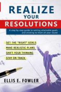 Paperback Realize Your Resolutions: Setting and Sticking to Goals for the New Year and Beyond Book