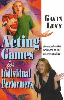 Paperback Acting Games for Individuals Performers: A comprehensive workbook of 110 exercises Book