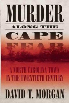 Hardcover Murder Along the Cape Fear: A North Carolina Town in the Twentieth Century Book