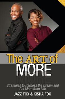 Paperback The Art of More: Strategies to Harness the Dream and Get More from Life Book