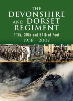 Hardcover Devonshire and Dorset Regiment: 11th, 39th and 54th of Foot 1958-2007 Book