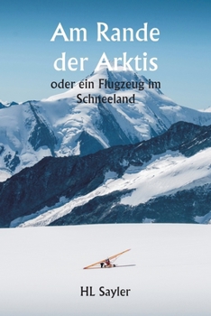 Am Rande der Arktis oder ein Flugzeug im Schneeland