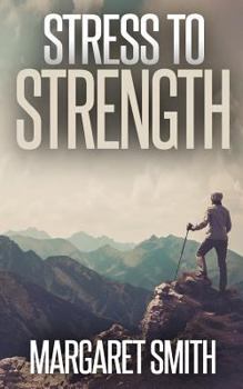 Paperback Stress to Strength: Seven Weapons to Help Win the Battle of Controlling Stress Book
