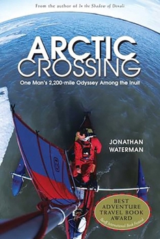 Paperback Arctic Crossing: One Man's 2,000-Mile Odyssey Among the Inuit Book