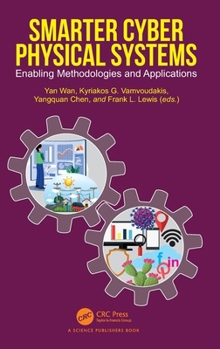 Smarter Cyber Physical Systems: Enabling Methodologies and Applications