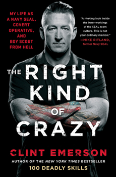 Paperback The Right Kind of Crazy: My Life as a Navy Seal, Covert Operative, and Boy Scout from Hell Book