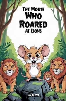 Paperback The Mouse Who Roared at Lions Book