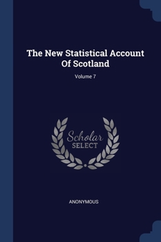 Paperback The New Statistical Account Of Scotland; Volume 7 Book