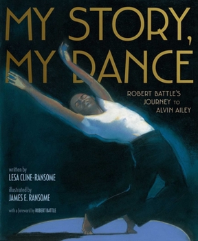 Hardcover My Story, My Dance: Robert Battle's Journey to Alvin Ailey Book