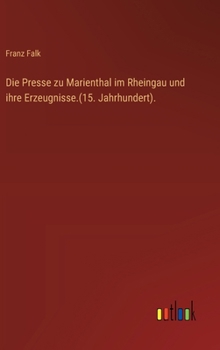 Hardcover Die Presse zu Marienthal im Rheingau und ihre Erzeugnisse.(15. Jahrhundert). [German] Book