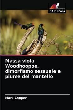 Paperback Massa viola Woodhoopoe, dimorfismo sessuale e piume del mantello [Italian] Book