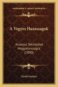 Paperback A Vegyes Hazassagok: Kulonos Tekintettel Magyarorszagra (1890) [Hungarian] Book
