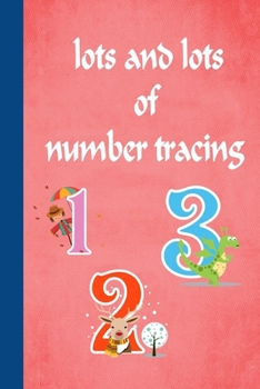 Paperback Lots and Lots of Number Tracing: Handwriting Practice Paper for kids Learning to Write Numbers Book