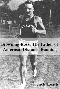 Paperback Browning Ross: Father of American Distance Running Book