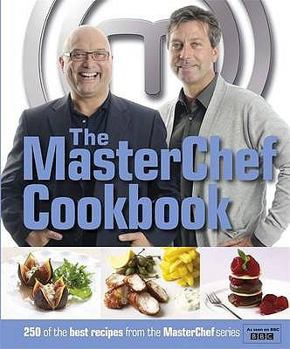 Hardcover The Masterchef Cookbook: 250 of the Best Recipes from the Masterchef Series. Book